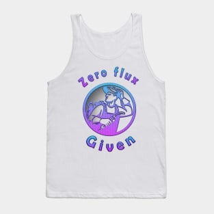 zero flux given,Funny Welding Gift Tank Top